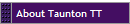 About Taunton TT