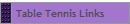 Table Tennis Links